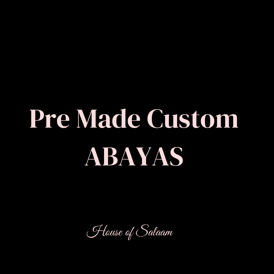 Custom Pre Made ABAYA.